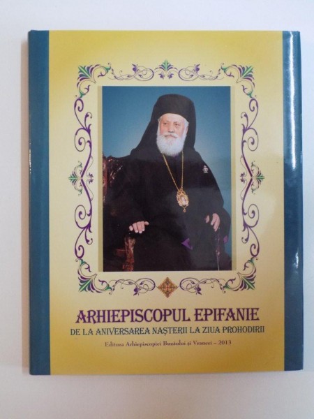 ARHIEPISCOPUL EPIFANIE DE LA ANIVERSAREA NASTERII LA ZIUA PROHODIRII, 2013