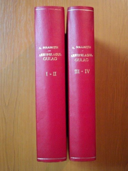 ARHIPELAGUL CULAG 1918 - 1956 VOL.I - IV de ALEXANDR SOLJENITIN , Bucuresti 1997