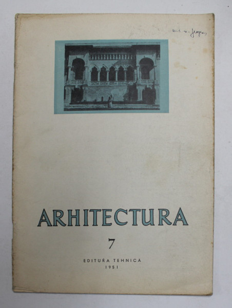 ARHITECTURA , ANUL II , NR , 7 , REVISTA ASOCIATIEI STIINTIFICE A INGINERILOR SI TEHNICIENILOR DIN R.P. R. , 1951