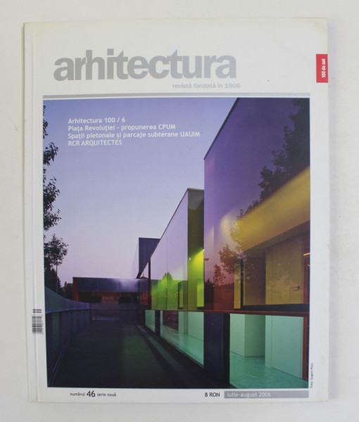 ARHITECTURA , REVISTA , NUMARUL 46  - IULIE - AUGUST , 2006