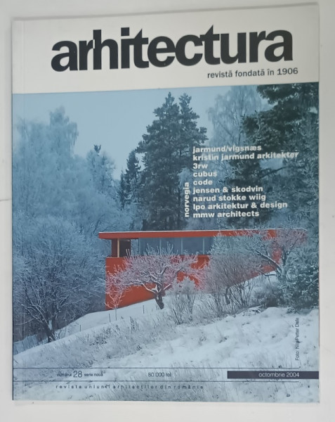 ARHITECTURA , REVISTA UNIUNII ARHITECTILOR DIN ROMANIA , NR. 28 , OCTOMBRIE 2004