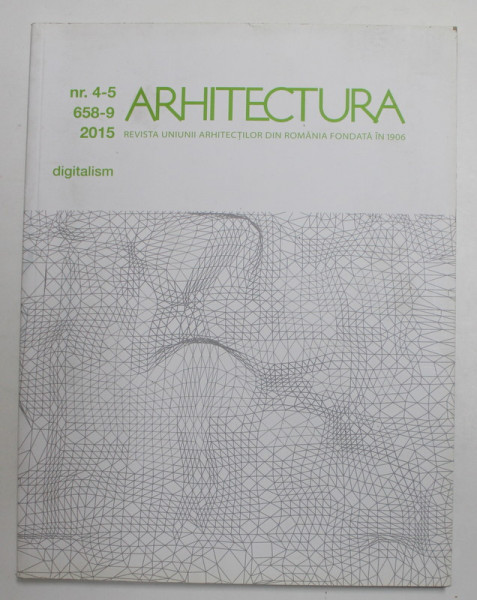 ARHITECTURA , REVISTA UNIUNII ARHITECTILOR DIN ROMANIA , NR. 4 - 5  - 2015