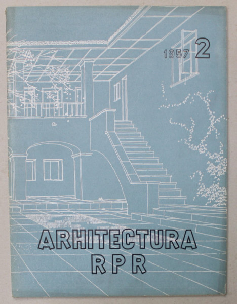 ARHITECTURA R.P.R. , ORGAN AL UNIUNII ARHITECTILOR , NR. 2, 1957