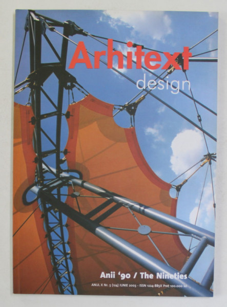 ARHITEXT DESIGN , REVISTA , ANUL X , NR. 5  -  ANII '90 / THE NINETIES , IUNIE , 2003