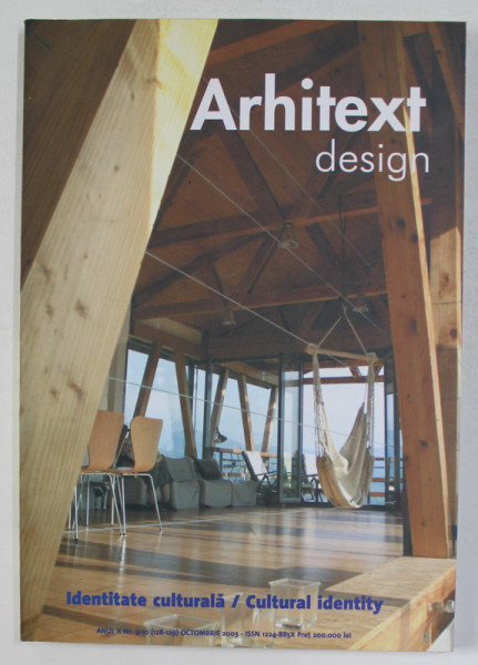 ARHITEXT DESIGN , REVISTA , ANUL X , NR. 9 - 10  - IDENTITATE CULTURALA - CULTURAL IDENTITY , OCTOMBRIE , 2003