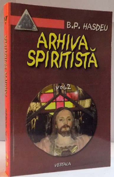 ARHIVA SPIRITISTA, VOL. II de B.P. HASDEU, 2003