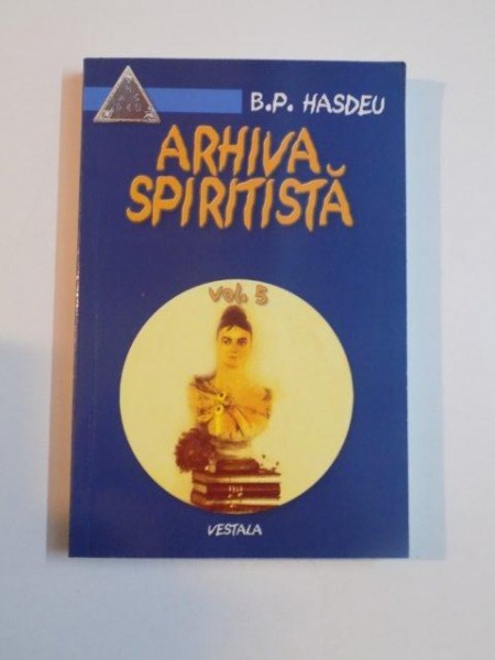 ARHIVA SPIRITISTA VOL.V  de B.P. HASDEU , 2008