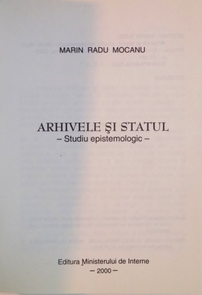 ARHIVELE SI STATUL. STUDIU EPISTEMOLOGIC de MARIN RADU MOCANU  2000