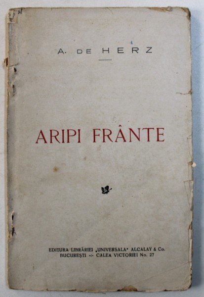 ARIPI FRANTE - DRAMA IN 3 ACTE , IN VERSURI de A . de  HERZ , 1928