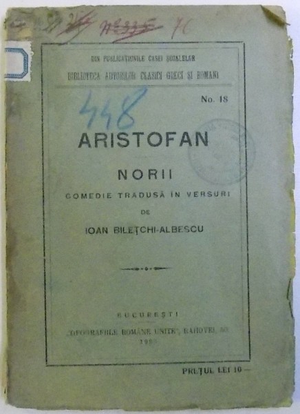 ARISTOFAN. NORII, COMEDIE TRADUSA IN VERSURI DE IOAN BILETCHI-ALBESCU  1923