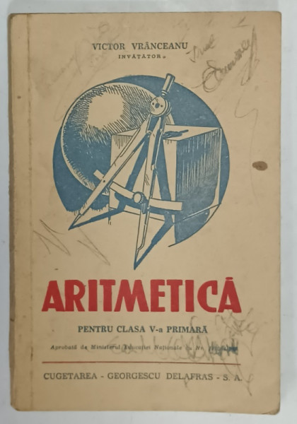 ARITMETICA  PENTRU CLASA A V -A PRIMARA de VICTOR VRANCEANU , 1945, PREZINTA INSEMNARI SI SUBLINIERI *
