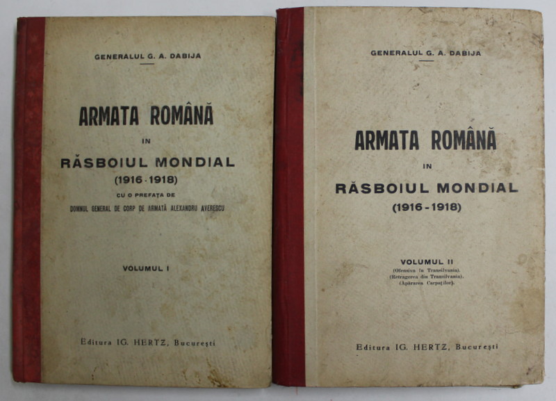 ARMATA ROMANA IN RASBOIUL MONDIAL 1916 - 1918 de GENERALUL G.A. DABIJA , VOLUMELE I - II  *EDITIE INTERBELICA