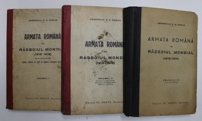 ARMATA ROMANA IN RASBOIUL MONDIAL ( 1916 - 1919 ) de GENERALUL G.A. DABIJA , VOLUMELE I - III , 1936, PREZINTA  PETE SI URME DE UZURA *, MCI DEFECTE *