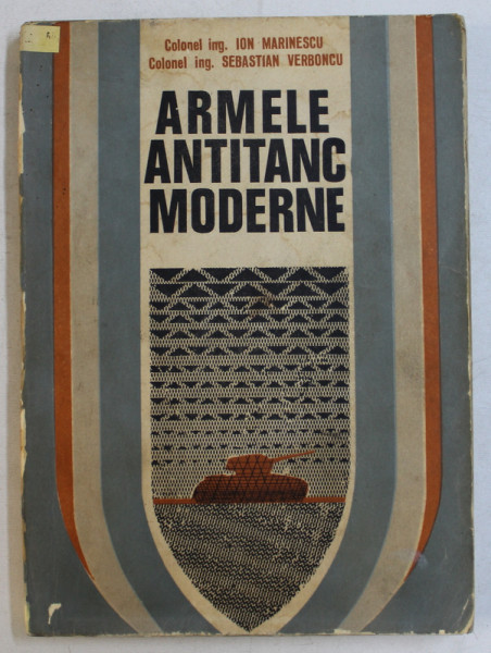 ARMELE ANTITANC MODERNE de ION MARINESCU si SEBASTIAN VERBONCU , 1976 , PREZINTA HALOURI DE APA*