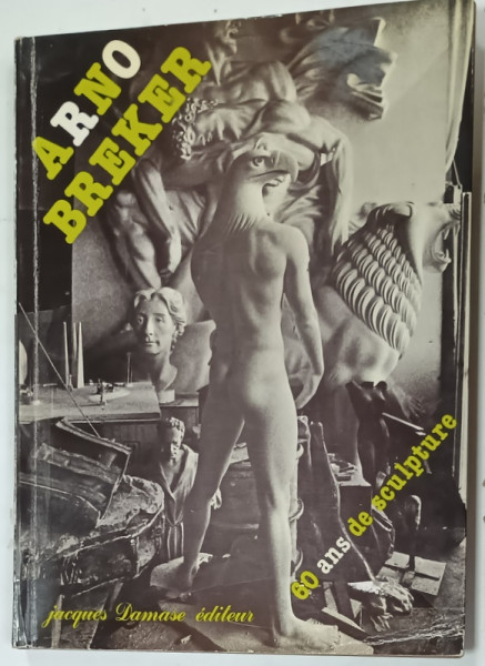 ARNO BREKER , 60 ANS DE SCULPTURE , BIOGRAPHIE par VOLKER G. PROBS , 1981