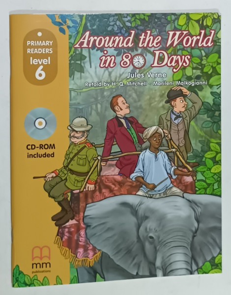 AROUND THE WORLD IN 80 DAYS by JULES VERNE , retold by H.Q. MITCHELL and MARILENI MALKOGIANNI , CD-ROM INCLUDED , PRIMARY LEADERS , LEVEL  6 , 2018