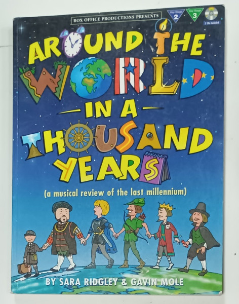 AROUND THE WORLD IN A THOUSAND YEARS ( A MUSICAL REVIEW OF THE LAST MILLENNIUM )  by SARA  RIDGLEY and GAVIN MOLE , 1999, 2 CD - URI INCLUSE , PREZINTA  URME DE UZURA SI DE INDOIRE