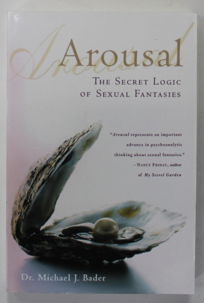 Arousal The Secret Logic Of Sexual Fantasies By Dr Michael J Bader 2002 6459