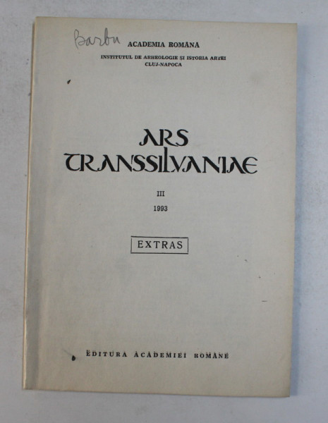 ARS TRANSSILVANIAE III ., PORTRETE ROMANESTI DIN SECOLUL AL XVI - LEA LA MUNTELE ATHOS de DANIEL BARBU , APARUTA 1993