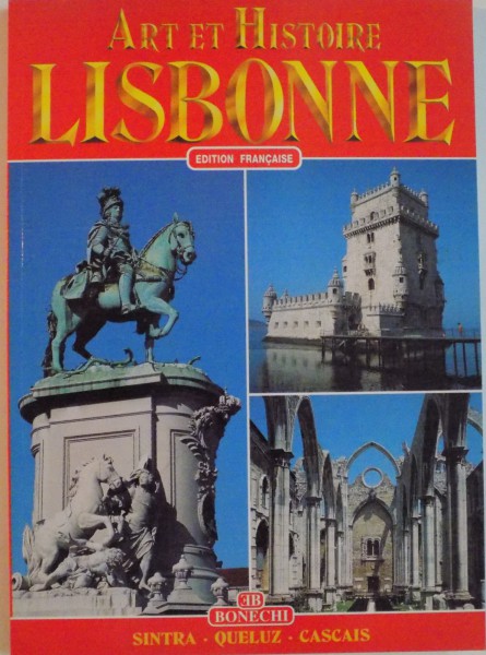 ART ET HISTOIRE LISBONNE, EDITION FRANCAISE de EMILIA FERREIRA et JORGE CABELLO, 1998