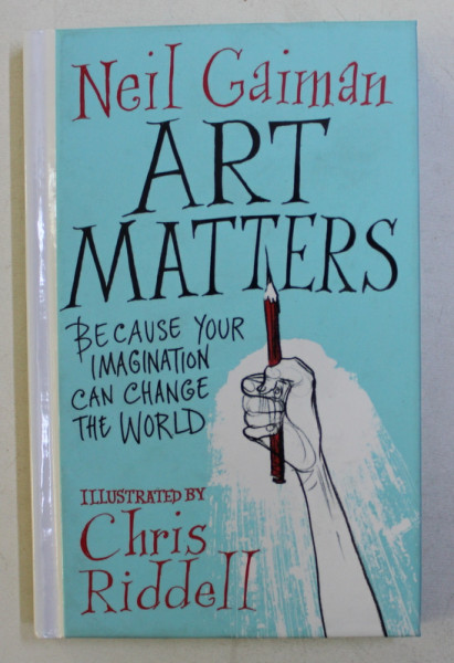 ART MATTERS by NEIL GAIMAN , ILLUSTRATED by CHRIS RIDDELL , 2018