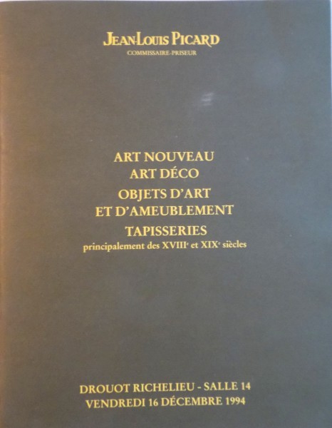 ART NOUVEAU, ART DECO, OBJETS D`ART ET D`AMEUBLEMENT TAPISSERIES, PRINCIPALEMENT des XVIII et XIX SIECLES de JEAN LOUIS PICARD, 1994