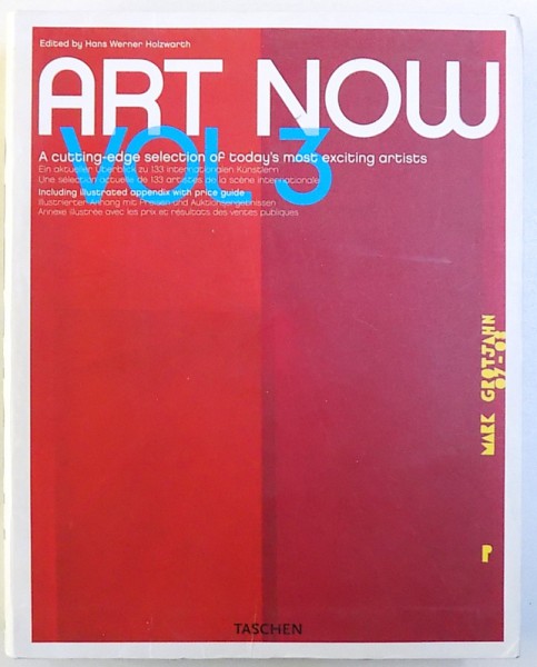 ART NOW , VOL. III  -  A CUTTING  -EDGE OF TODAY ' S MOST EXCITING ARTISTS , edited by HANS WERNER HOLZWARTH , 2008