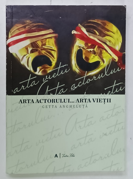 ARTA ACTORULUI ...ARTA VIETII de GETTA  ANGHELUTA , 2014