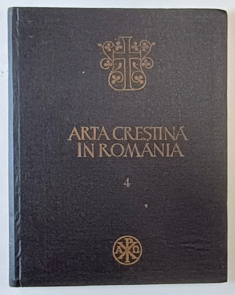 ARTA CRESTINA IN ROMANIA , SECOLUL AL XV - LEA , VOLUMUL IV de VASILE DRAGUT , 1985