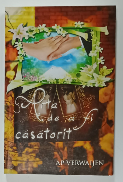 ARTA DE A FI CASATORIT de AP VERWAIJEN , ANII '2000 , PREZINTA URME DE UZURA