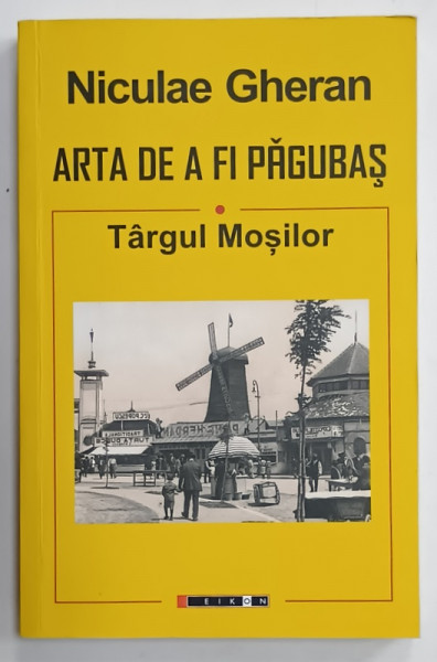 ARTA DE A FI PAGUBAS -  TARGUL MOSILOR de NICULAE GHERAN , 2020