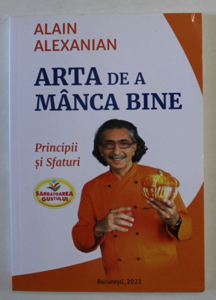ARTA DE A MANCA BINE , PRINCIPII SI SFATURI de ALAIN ALEXANIAN , 2023