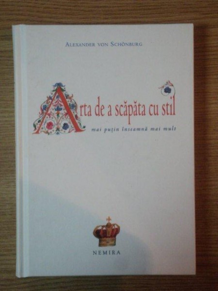 ARTA DE A SCAPATA CU STIL, MAI PUTIN INSEAMNA MAI MULT de ALEXANDER VON SCHONBURG, 2011