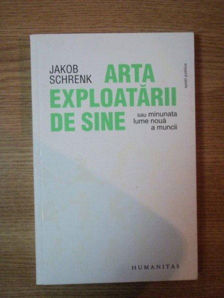 ARTA EXPLOATARII DE SINE de JAKOB SCHRENK , 2010