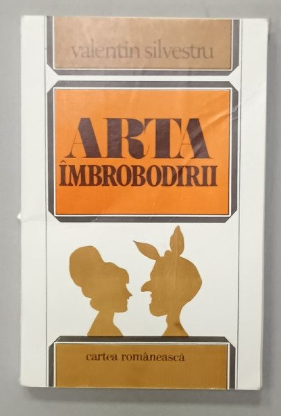ARTA IMBROBODIRII de VALENTIN SILVESTRU , SCHITE VESELE , SATIRICE SI DE ALTE FELURI , 1982