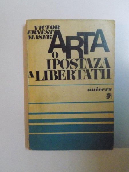 ARTA , O IPOSTAZA A LIBERTATII de VICTOR ERNEST MASEK , 1977