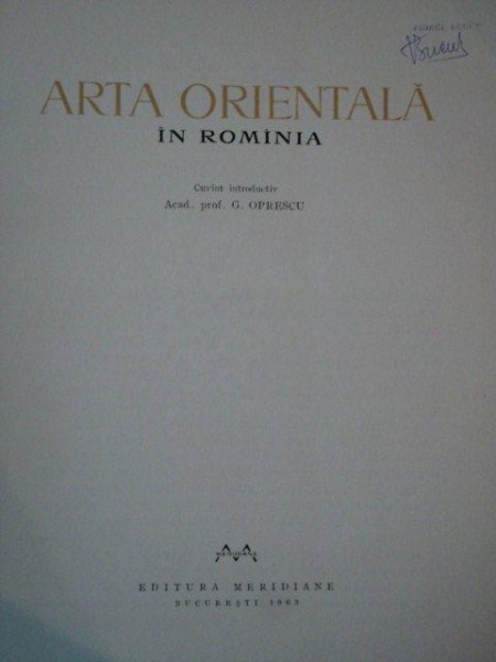 ARTA ORIENTALA IN ROMANIA  de PROF. G. OPRESCU , Bucuresti 1963