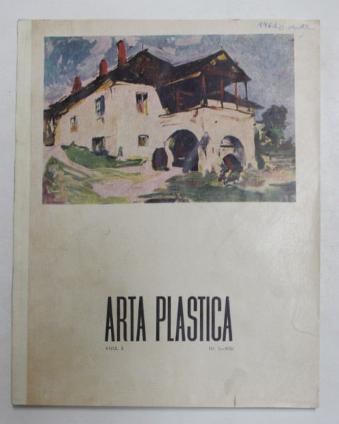 ARTA PLASTICA , REVISTA A UNIUNII ARTISTILOR PLASTICI SI A MINISTERULUI CULTURII , ANUL 3 , NR. 5 - 1956 ,