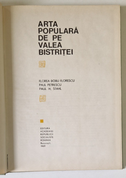 ARTA POPULARA DE PE VALEA BISTRITEI de FLOREA BOBU FLORESCU , PAUL PETRESCU , PAUL H. STAHL , 1969