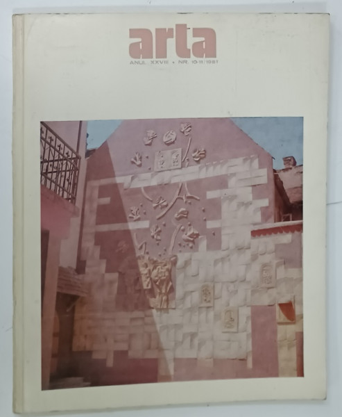 ARTA , REVISTA A UNIUNII ARTISTILOR PLASTICI DIN R.S.R. , NR. 10 - 11 , 1981