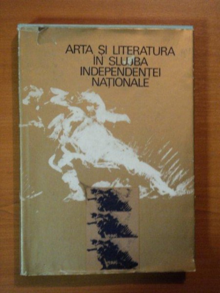 ARTA SI LITERATURA IN SLUJBA INDEPENDENTEI NATIONALE de ION FRUNZETTI si GEORGE MUNTEAN  1977