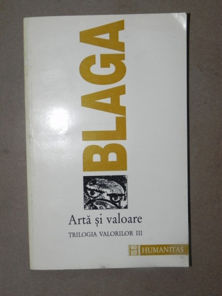 ARTA SI VALOARE. TRILOGIA VALORIILOR III de LUCIAN BLAGA