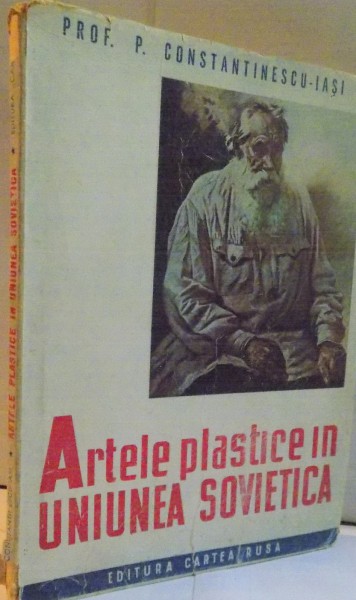 ARTELE PLASTICE IN UNIUNEA SOVIETICA de PROF. P. CONSTANTINESCU , 1945 , DEDICATIE*