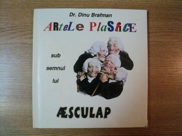 ARTELE PLASTICE SUB SEMNUL LUI AESCULAP de DINU BRAFMAN