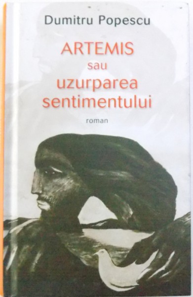 ARTEMIS SAU UZURPAREA SENTIMENTULUI de DUMITRU POPESCU, 2013