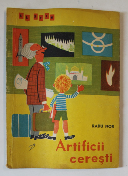 ARTIFICII CERESTI de RADU NOR , ilustratii de BURSCHI GRUDER , 1965