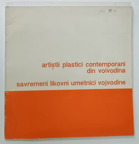 ARTISTII PLASTICI CONTEMPORANI DIN VOIVODINA , PICTURA , DESEN , GRAFICA , SCULPTURA , CATALOG DE EXPOZITIE , 1969