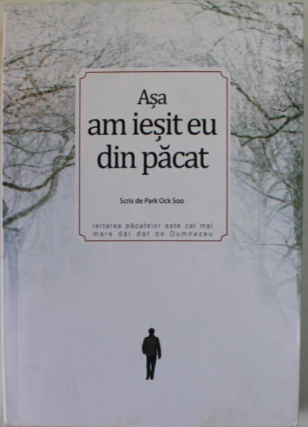 ASA AM IESIT EU DIN PACAT , scris de PASTOR PARK OCK SOO , ANII '2000 , DEDICATIE *