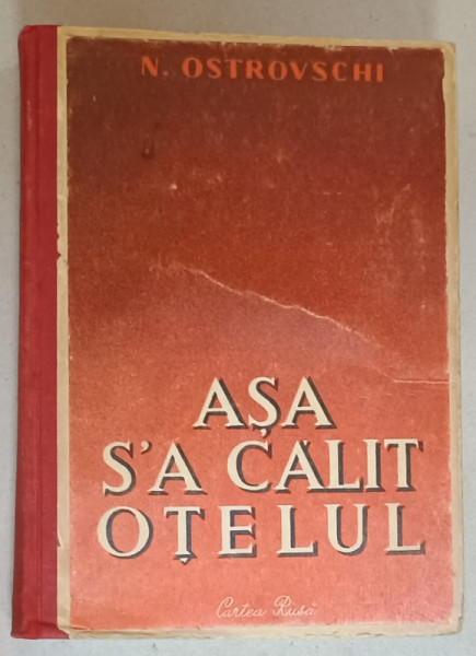 ASA S-A CALIT OTELUL , roman de N. OSTROVSCHI , 1952