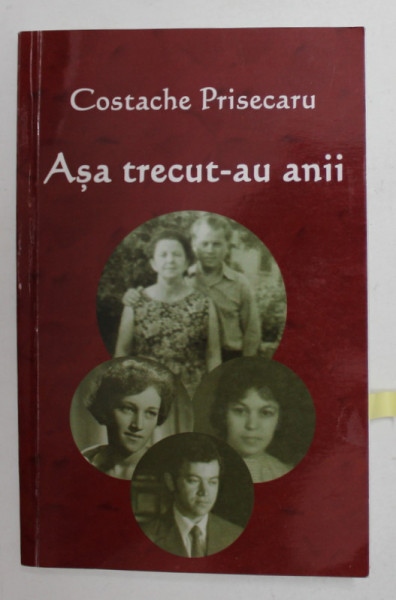 ASA TRECUT - AU ANII de COSTACHE PRISECARU , 2013 , DEDICATIE *